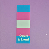 Queer and Loud Bookmark  – Trans
